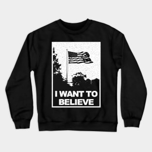 I Want to Believe Crewneck Sweatshirt